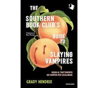 The southern book club's guide to slying vampires. Guida al trattamento dei vampiri per casalinghe