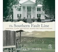 The Southern Fault Line: How Race, Class, and Region Shaped One Family's History