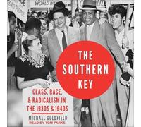 The Southern Key: Class, Race, and Radicalism in the 1930s and 1940s