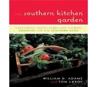 The Southern Kitchen Garden by Tom LeRoy Thomas R. Leroy, William D. Adams (Auteur)