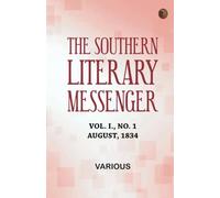 The Southern Literary Messenger, Vol. I., No. 1, August, 1834
