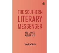 The Southern Literary Messenger, Vol. I., No. 12, August, 1835