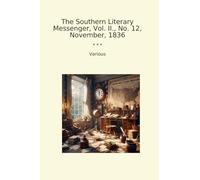 The Southern Literary Messenger, Vol. II., No. 12, November, 1836