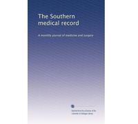 The Southern medical record: A monthly journal of medicine and surgery (Volume 2)