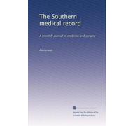 The Southern medical record: A monthly journal of medicine and surgery (Volume 3)