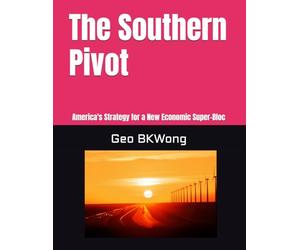 The Southern Pivot: America's Strategy for a New Economic Super-Bloc