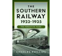 The Southern Railway 1923 - 1935: The Formative Years