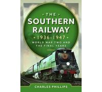 The Southern Railway, 1936-1947: World War Two and the Final Years