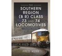 The Southern Region (B R) Class 73 And 74 Locomotives