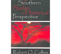 The Southern Sudan in Historical Perspective Robert O. Collins (Auteur)