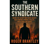 The Southern Syndicate: Inside the Secret Southern Society That Controls Power, Wealth, and Global Influence