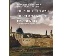 The Southern Wall of the Temple Mount and Its Corners: Past, Present and Future
