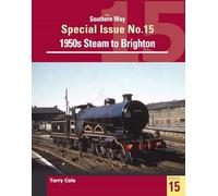 The Southern Way Special Issue No. 15: 1950s Steam to Brighton