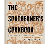 The Southerner's Cookbook: Recipes, Wisdom, and Stories