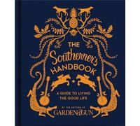 The Southerner's Handbook: A Guide to Living the Good Life
