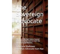 The Sovereign Advocate: The Art of the High-Status Counsel: Transcending the Clock to Claim the Throne of Legal Mastery.