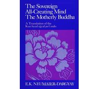 The Sovereign All-Creating Mind-The Motherly Buddha: A Translation of Kun Byed Rgyal Po'I Mdo (SUNY Series in Buddhist Studies)