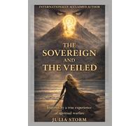 The Sovereign And The Veiled: Inspired by a true experience of spiritual warfare