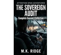 The Sovereign Audit: Complete Season 1 Collection: A Gritty Techno-Thriller of Elite Conspiracy, Social Control, Exploitation & Institutional Corruption