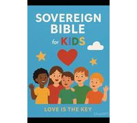 The Sovereign Bible for Kids: Love is the Key
