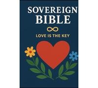 The Sovereign Bible: Returning to Love, Living in Truth, Walking as Children of the Light