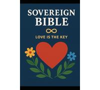 The Sovereign Bible: Returning to Love, Living in Truth, Walking as Children of the Light