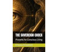THE SOVEREIGN CODEX: Proverbs for Conscious Living