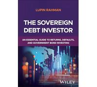 The Sovereign Debt Investor: A Guide to Navigating Defaults and Managing Sovereign Fixed Income Portfolios