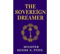 The Sovereign Dreamer: Decoding Your Identity and Reclaiming Your Authority in the Spirit