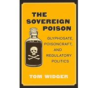 The Sovereign Poison: Glyphosate, Poisoncraft and Regulatory Politics