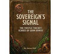 THE SOVEREIGN’S SIGNAL: THE THISTLETHICKET: ECHOES OF GRIM DEMISE