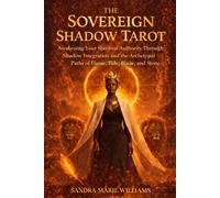 The Sovereign Shadow Tarot Book: Awakening Your Spiritual Authority Through Shadow Integration and the Archetypal Paths of Flame, Tide, Blade and Stone