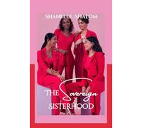 The Sovereign Sisterhood: Sacred Lessons on Turning Sisterhood Into Power