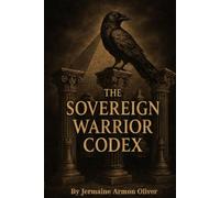 The Sovereign Warrior Codex: The Rules And Regulations For The Real Life Game Of Chess