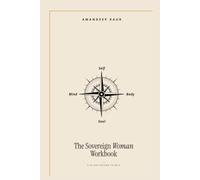 The Sovereign Woman Workbook: A 30-Day Return to Self: A Guided Workbook for Healing, Regulation and Self-Trust