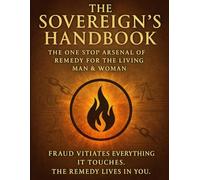 THE SOVEREIGN'S HANDBOOK: THE ONE STOP ARSENAL FOR REMEDY FOR THE LIVING MAN & WOMAN