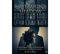 THE SOVEREIGN'S SHADOW: A Psychological Thriller of Royal Secrets, Class Power, and Coercive Control
