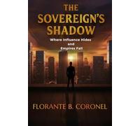 The Sovereign's Shadow: Where Influence Hides and Empires Fall