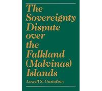 The Sovereignty Dispute Over the Falkland Malvinas Islands by Lowell S. Gustafson Lowell Gustafson (Auteur)