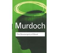 Iris Murdoch – The Sovereignty of Good – Routledge Classics – Broché