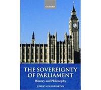 The Sovereignty of Parliament Jeffrey Denys Goldsworthy (Auteur)