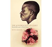 The Sovereignty of Quiet: Beyond Resistance in Black Culture