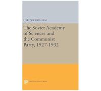 The Soviet Academy Of Sciences And The Communist Party, 1927-1932