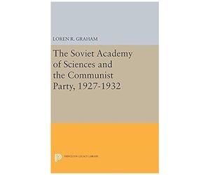 The Soviet Academy Of Sciences And The Communist Party, 1927-1932