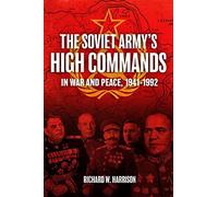 The Soviet Army's High Commands In War And Peace, 1941-1992