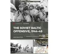 The Soviet Baltic Offensive 194445 by Ian Baxter Ian Baxter (Auteur)