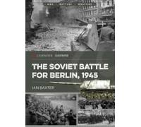 The Soviet Battle For Berlin, 1945