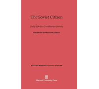 The Soviet Citizen: Daily Life in a Totalitarian Society