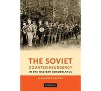 The Soviet Counterinsurgency in the Western Borderlands - [Version Originale] Alexander Statiev (Auteur)