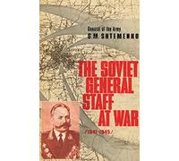 The Soviet General Staff at War 1941 - 1945 Sergei M. Shtemenko (Auteur)